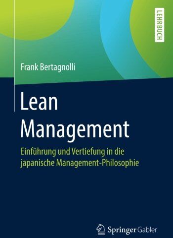 Frank Bertagnolli - Lean Management: Einführung und Vertiefung in die japanische Management-Philosophie - Preis vom 09.10.2026 07:28:09 h
