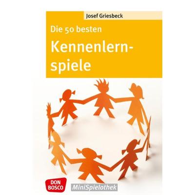 Die 50 besten Kennenlernspiele, Taschenbuch von Josef Griesbeck, Don Bosco, 978-3-7698-1847-5