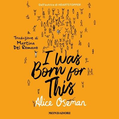 I was born for this - Alice Oseman, Audio, 9788852159213