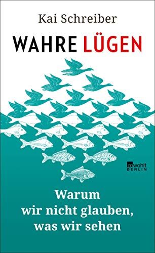 Kai Schreiber - Wahre Lügen: Warum wir nicht glauben, was wir sehen - Preis vom 10.10.2026 11:48:34 h