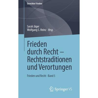 Frieden durch Recht – Rechtstraditionen und Verortungen, Taschenbuch von , Springer Fachmedien Wiesbaden GmbH, 978-3-658-28714-6
