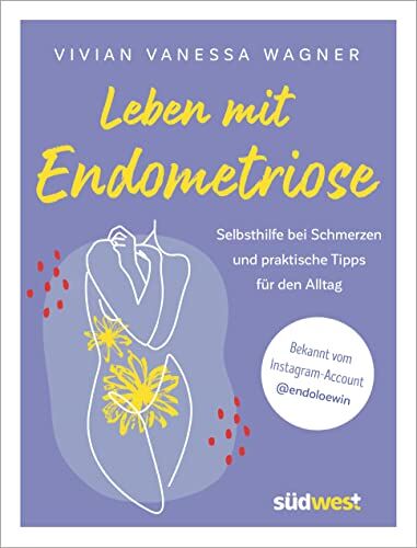 Wagner, Vivian Vanessa - Leben mit Endometriose: Selbsthilfe bei Schmerzen und praktische Tipps für den Alltag. Hilfe bei Regel- und Unterleibsschmerzen. - Preis vom 30.09.2026 09:01:18 h