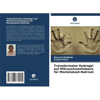 Transdermales Hydrogel auf Mikroschwammbasis für Montelukast-Natrium, Taschenbuch von Bhavani Boddeda,Swathi Putta, Verlag Unser Wissen,