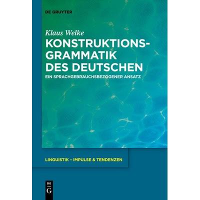 Konstruktionsgrammatik des Deutschen, Taschenbuch von Klaus Welke, De Gruyter, 978-3-11-073647-2