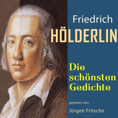 Friedrich Hölderlin: Die schönsten Gedichte - Friedrich Hölderlin, Audio, 9783955973520