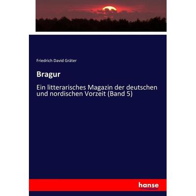Bragur, Taschenbuch von Friedrich David Gräter, Hansebooks, 978-3-7446-9390-5