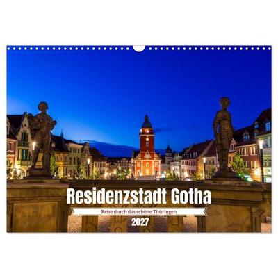 Residenzstadt Gotha - Reise durch das schöne Thüringen (Wandkalender 2027 DIN A3 quer), CALVENDO Monatskalender