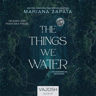 The Things We Water - Mariana Zapata, Audio, 4069829341080