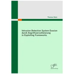Intrusion Detection System Evasion durch Angriffsverschleierung in Exploiting Frameworks, Fachbücher von Thomas Stein