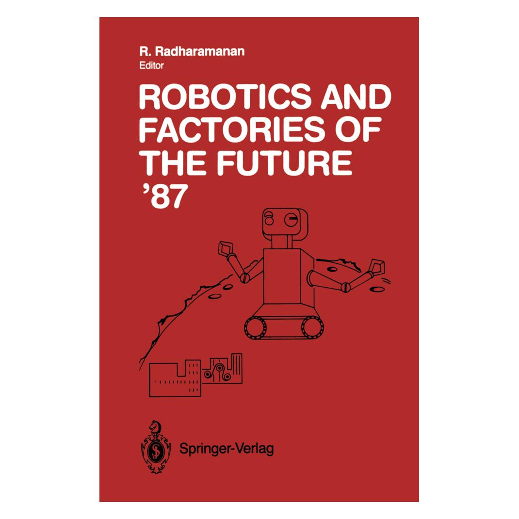 Springer Robotics and Factories of the Future '87 (Englisch, Softcover, R. Radharamanan) (55530780)