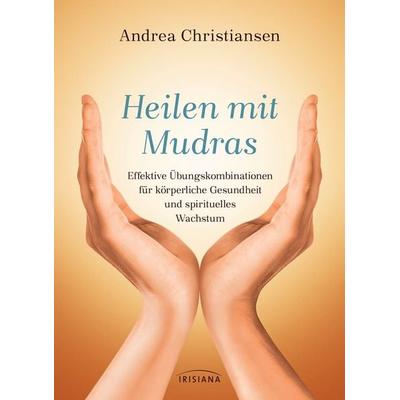 Heilen mit Mudras, Gebundene Ausgabe von Andrea Christiansen, Irisiana, 978-3-424-15295-1