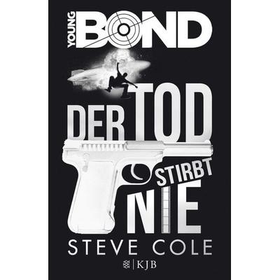 Young Bond – Der Tod stirbt nie, Gebundene Ausgabe von Steve Cole, Fischer Sauerländer, 978-3-7373-4014-4