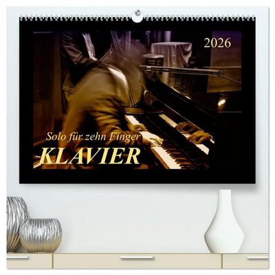 Klavier - Solo für zehn Finger (hochwertiger Premium Wandkalender 2026 DIN A2 quer), Kunstdruck in Hochglanz