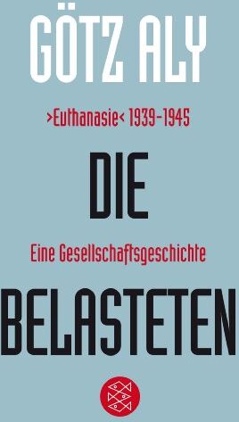 Götz Aly - Die Belasteten: >Euthanasie< 1939-1945. Eine Gesellschaftsgeschichte - Preis vom 12.10.2026 11:37:12 h