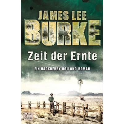 Zeit der Ernte, Taschenbuch von James Lee Burke, Heyne