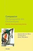 Metz, Johann B - Compassion. Weltprogramm des Christentums. Soziale Verantwortung lernen - Preis vom 30.09.2026 09:01:18 h