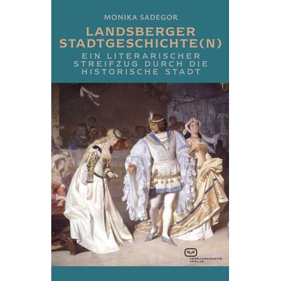 Landsberger Stadtgeschichte(n), Taschenbuch von Monika Sadegor, Vergangenheitsverlag, 978-3-86408-324-2