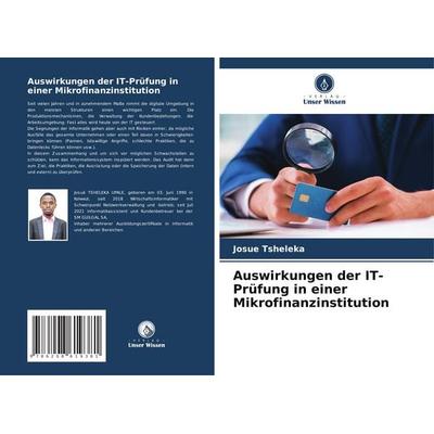 Auswirkungen der IT-Prüfung in einer Mikrofinanzinstitution, Taschenbuch von Josué Tsheleka, Verlag Unser Wissen, 978-620-8-61938-1