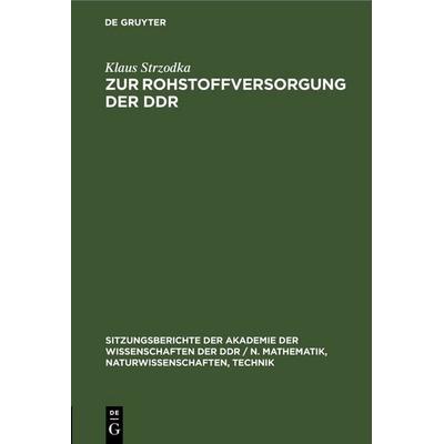 Zur Rohstoffversorgung der DDR, Gebundene Ausgabe von Klaus Strzodka, De Gruyter, 978-3-11-250413-0
