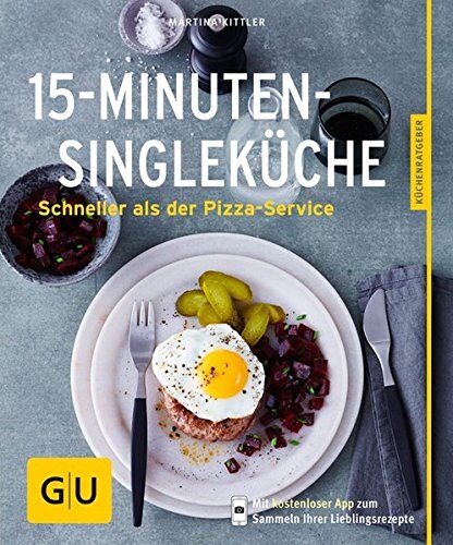Martina Kittler - 15-Minuten-Single-Küche: Schneller als der Pizza-Service (GU Küchenratgeber) - Preis vom 11.10.2026 15:43:13 h