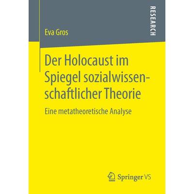 Der Holocaust im Spiegel sozialwissenschaftlicher Theorie, Taschenbuch von Eva Gros, Springer Fachmedien Wiesbaden GmbH, 978-3-658-06140-1