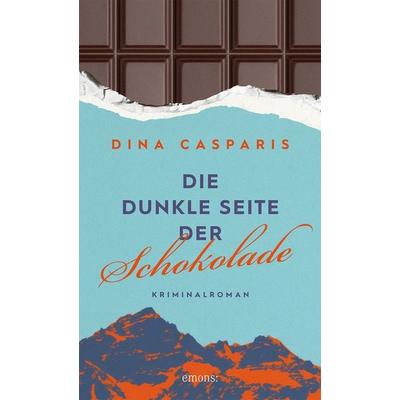 Die dunkle Seite der Schokolade, Taschenbuch von Dina Casparis, Emons Verlag, 978-3-7408-2627-7