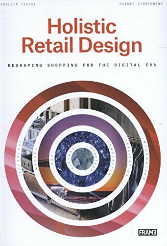Rainer Zimmermann - Holistic Retail Design : Reshaping Shopping for the Digital Era : Interior Products from Sketch to Use - Preis vom 30.09.2026 22:30:23 h