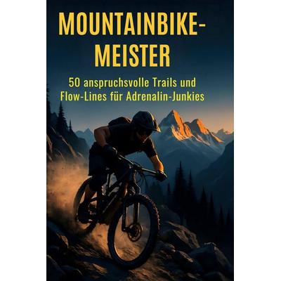 Mountainbike-Meister, Gebundene Ausgabe von Luca Schmitz, BoD - Books on Demand, 978-3-695-34817-6