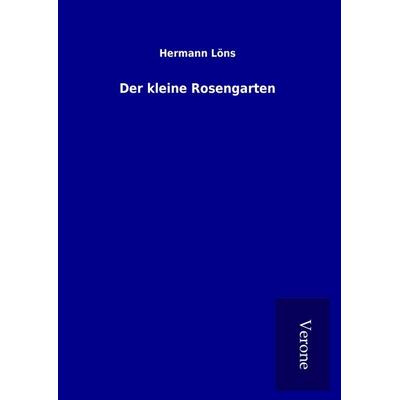 Der kleine Rosengarten, Gebundene Ausgabe von Hermann Löns, BoD - Books on Demand