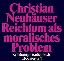 Christian Neuhäuser - Reichtum als moralisches Problem (suhrkamp taschenbuch wissenschaft) - Preis vom 09.10.2026 07:28:09 h