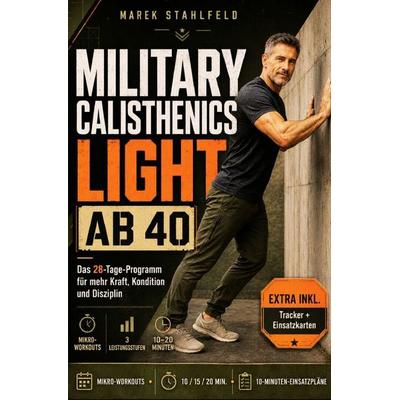 Military Calisthenics Light ab 40, Taschenbuch von Marek Stahlfeld, Epubli, 978-3-565-62686-1