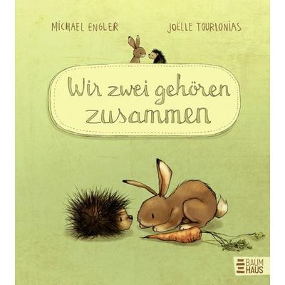 Wir zwei gehören zusammen, Gebundene Ausgabe von Michael Engler, Baumhaus