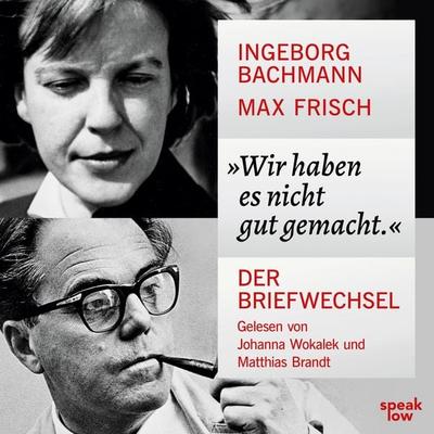 Wir haben es nicht gut gemacht. - Ingeborg Bachmann,Max Frisch, Audio, 9783948674809