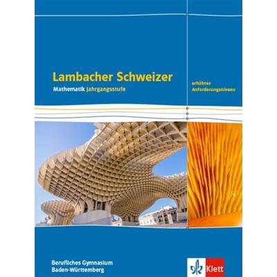 Lambacher Schweizer Mathematik Berufliches Gymnasium Jahrgangsstufe. Erhöhtes Anforderungsniveau, Ausgabe Baden-Württemberg, Gebundene Ausgabe von ,