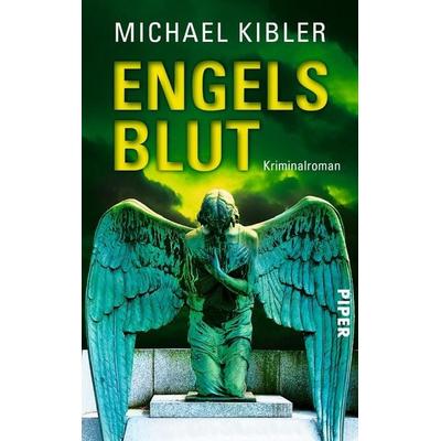 Engelsblut, Taschenbuch von Michael Kibler, Piper