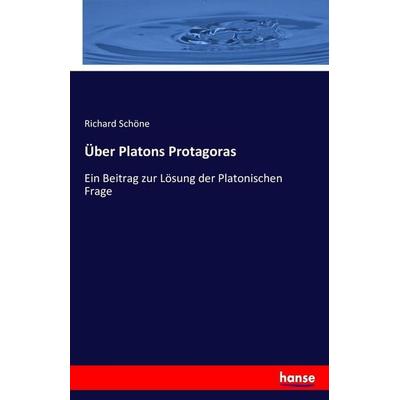 Über Platons Protagoras, Taschenbuch von Richard Schöne, Hansebooks, 978-3-7433-4137-1