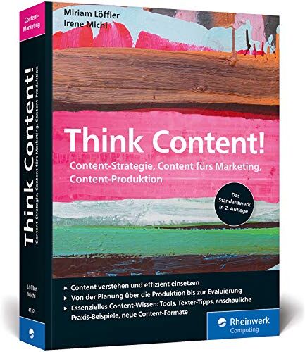 Miriam Löffler - Think Content!: Content-Strategie, Content fürs Marketing, Content-Produktion. Das Standardwerk im Online-Marketing, rundum aktualisiert - Preis vom 09.10.2026 07:28:09 h