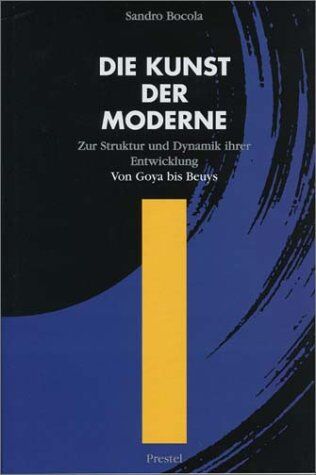 Sandro Bocola - Die Kunst der Moderne. Zur Struktur und Dynamik ihrer Entwicklung von Goya bis Beuys - Preis vom 30.09.2026 22:30:23 h