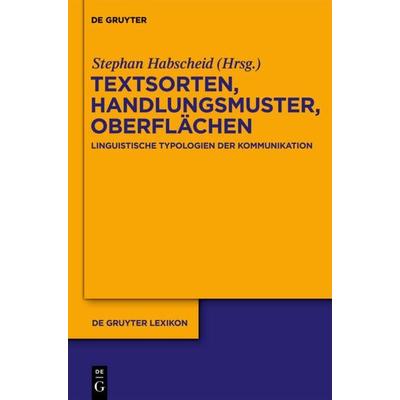 Textsorten, Handlungsmuster, Oberflächen, Gebundene Ausgabe von , De Gruyter, 978-3-11-018902-5