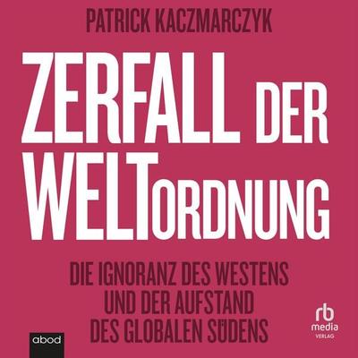 Zerfall der Weltordnung - Patrick Kaczmarczyk, Audio, 9783691282184