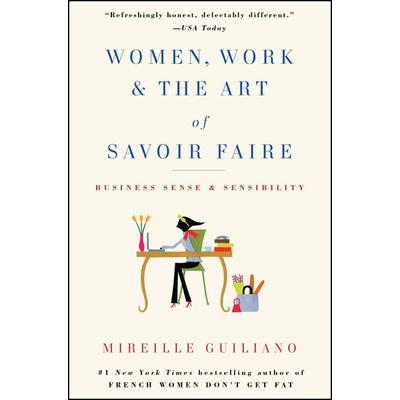 Women, Work & the Art of Savoir Faire, Taschenbuch von Mireille Guiliano, Atria Books, 978-1-4165-8920-4