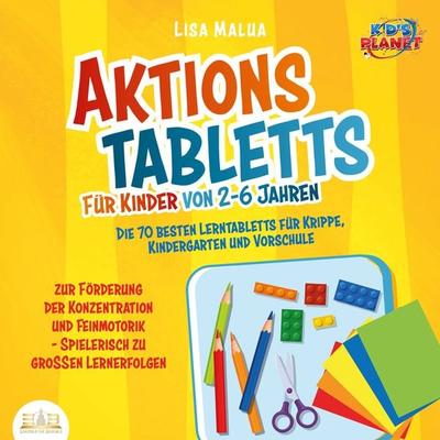 Aktionstabletts für Kinder von 2-6 Jahren: Die 70 besten Lerntabletts für Krippe, Kindergarten und Vorschule zur Förderung der Konzentration und