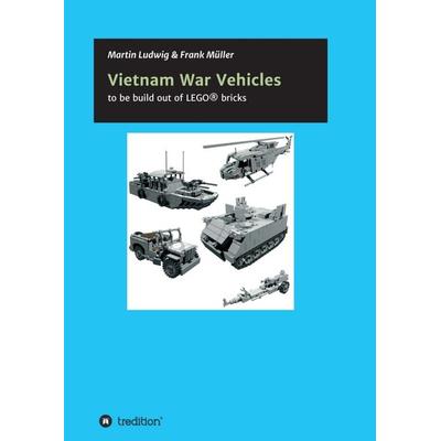 Vietnam War Vehicles, Taschenbuch von Martin Ludwig,Frank Müller, Tredition, 978-3-7345-9080-1