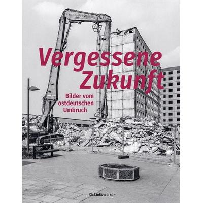 Vergessene Zukunft, Gebundene Ausgabe von , Ch. Links Verlag, 978-3-96289-233-3