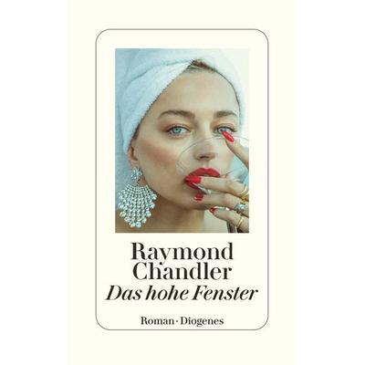 Das hohe Fenster, Gebundene Ausgabe von Raymond Chandler, Diogenes, 978-3-257-07203-7