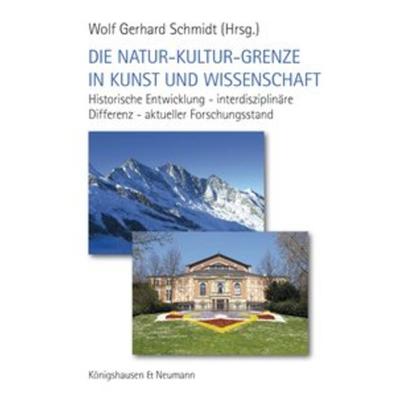Die Natur-Kultur-Grenze in Kunst und Wissenschaft, Gebundene Ausgabe von , Königshausen u. Neumann, 978-3-8260-5413-6