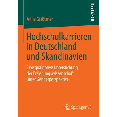 Hochschulkarrieren in Deutschland und Skandinavien, Taschenbuch von Anna Gstöttner, Springer Fachmedien Wiesbaden GmbH, 978-3-658-06576-8