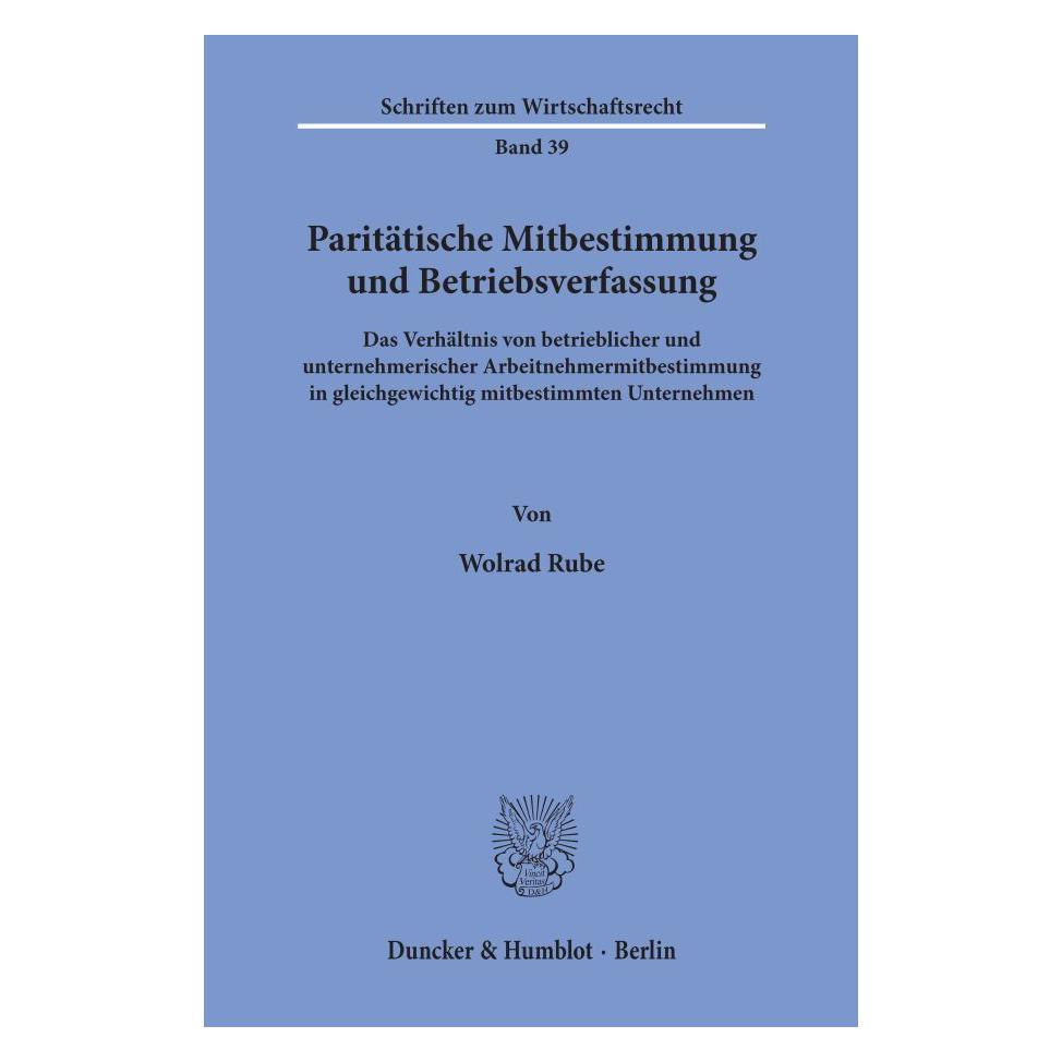 Duncker & Humblot Paritätische Mitbestimmung und Betriebsverfassung. (Deutsch, Softcover, Wolrad Rube) (55343640)