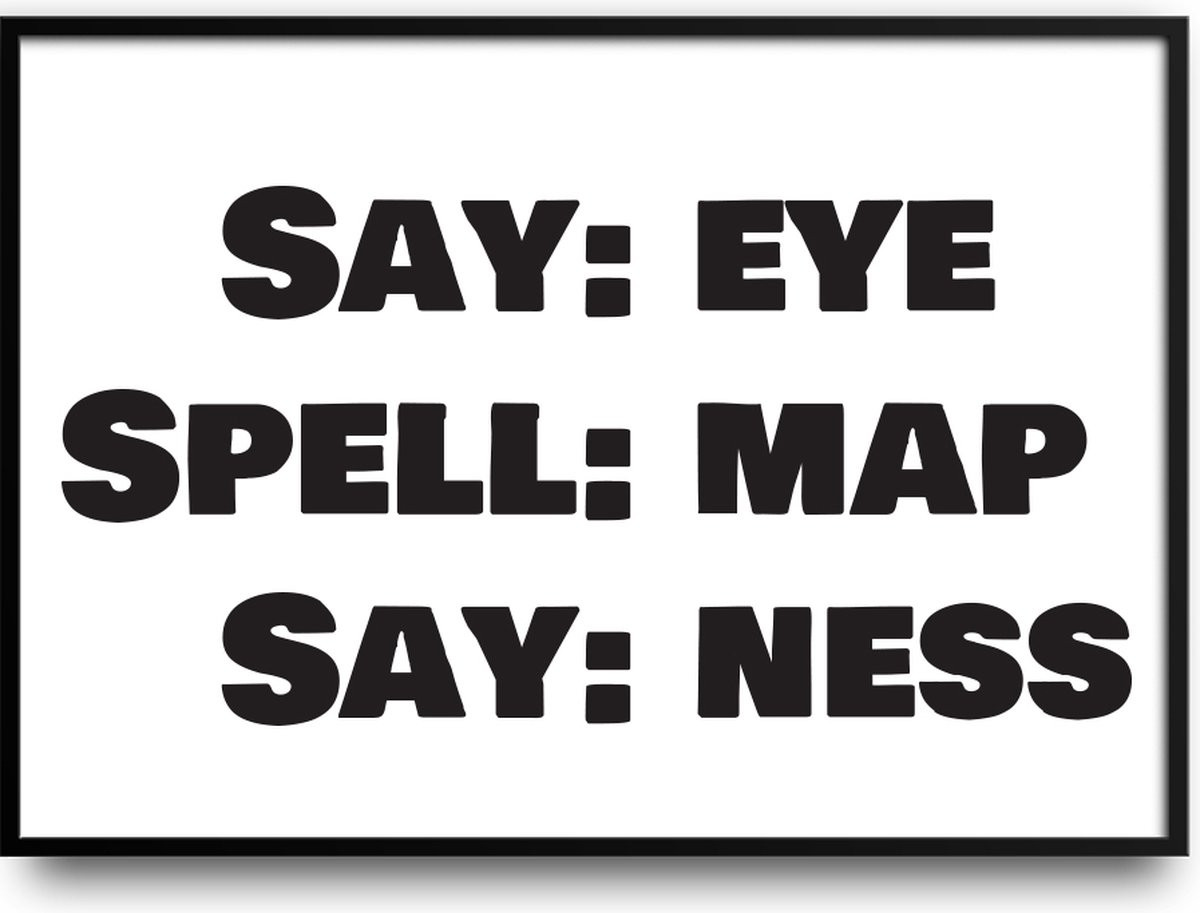 Grappige Say eye, Spell MAP, Say ness fotolijst met glas 40 x 50 cm