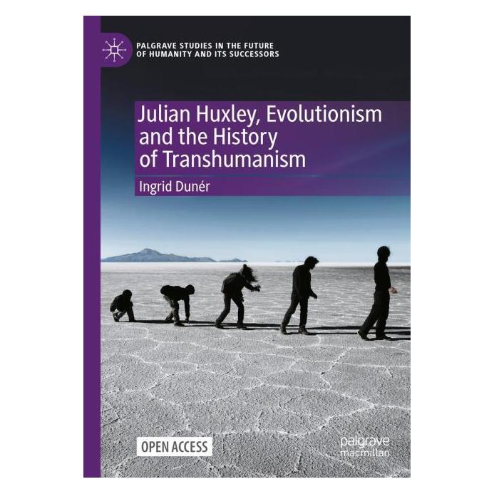 Springer Julian Huxley, Evolutionism and the History of Transhumanism (Englisch, Ingrid Dunér, 2025) (53308239)